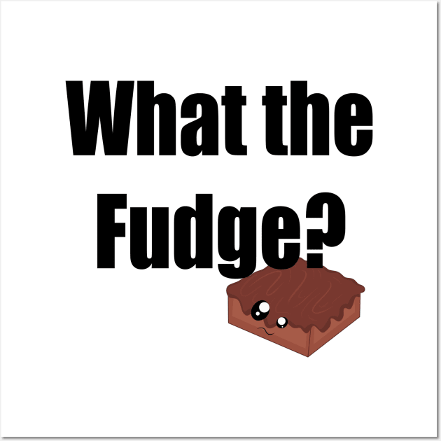 What the fudge? Wall Art by Xinoni